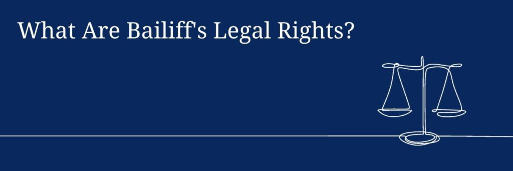 Bailiff's Legal Rights