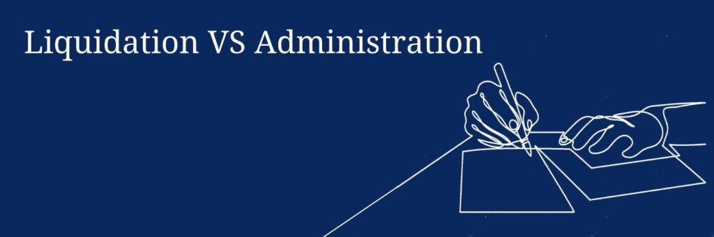 Liquidation VS Administration