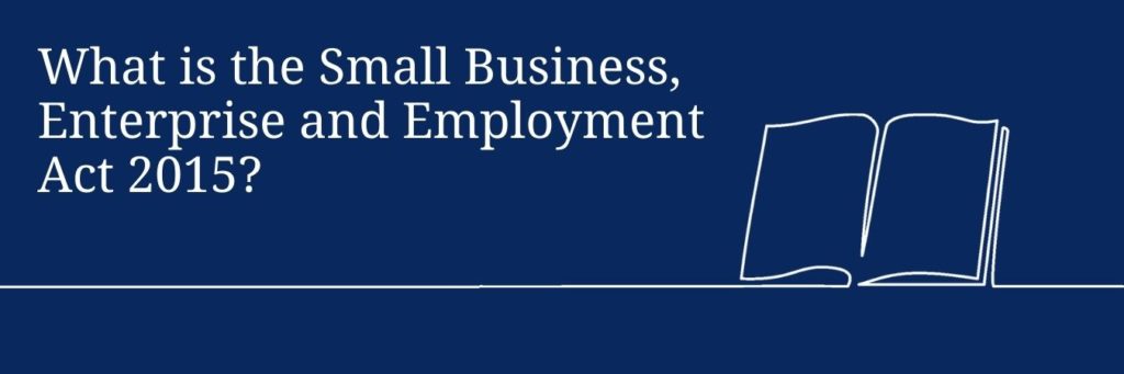 Small Business, Enterprise and Employment Act 2015