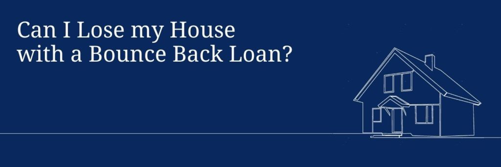 Can I Lose My House Bounce Back Loan