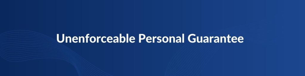 Unenforceable Personal Guarantee