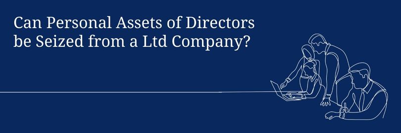 Can Personal Assets of Directors be Seized from a Ltd Company?