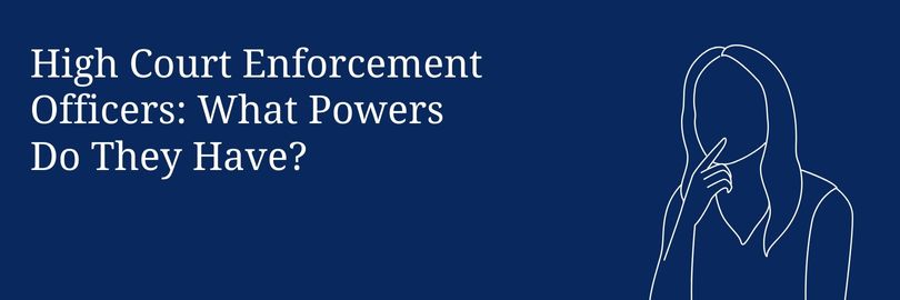 Understanding The Role Of High Court Enforcement Officers Guide And Faqs
