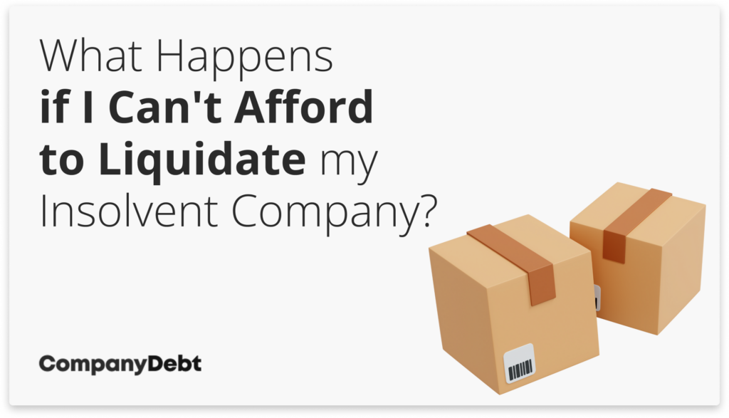 What Happens if I Can't Afford to Liquidate my Insolvent Company?