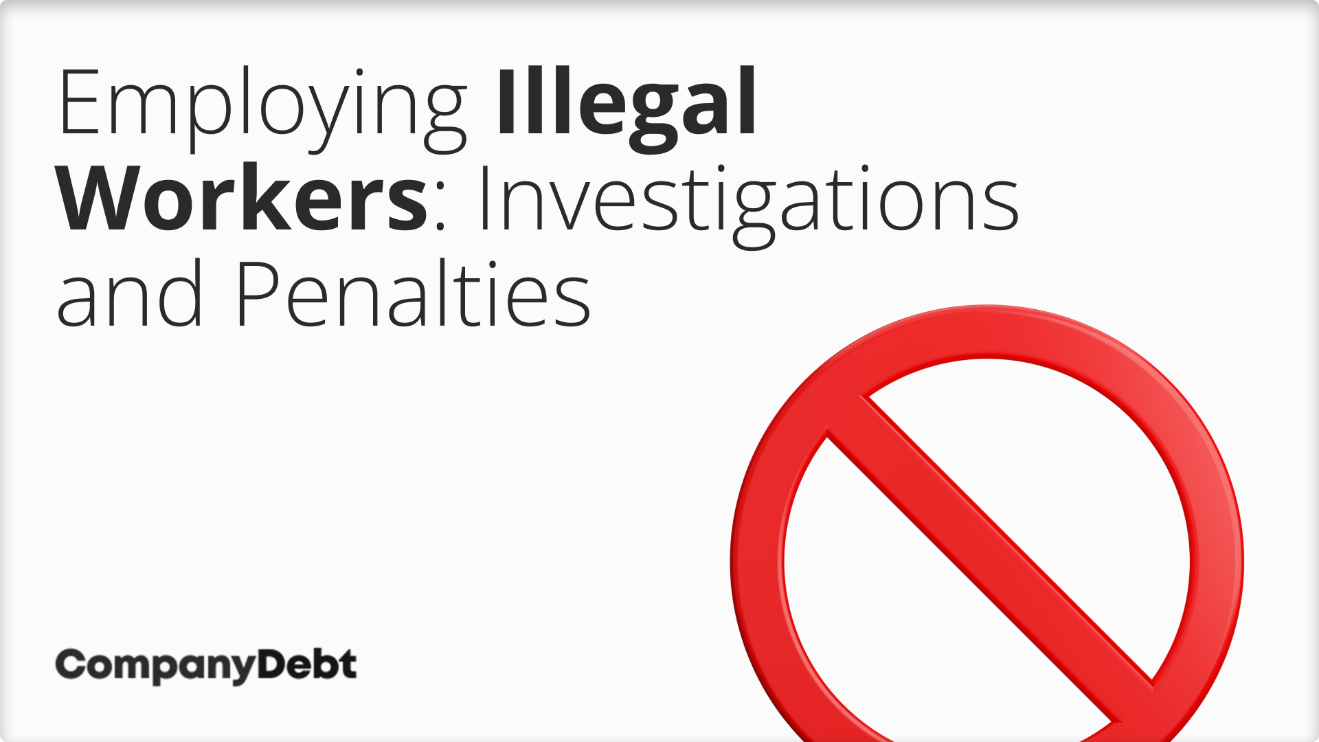 Employing-Illegal-Workers_-Investigations-and-Penalties