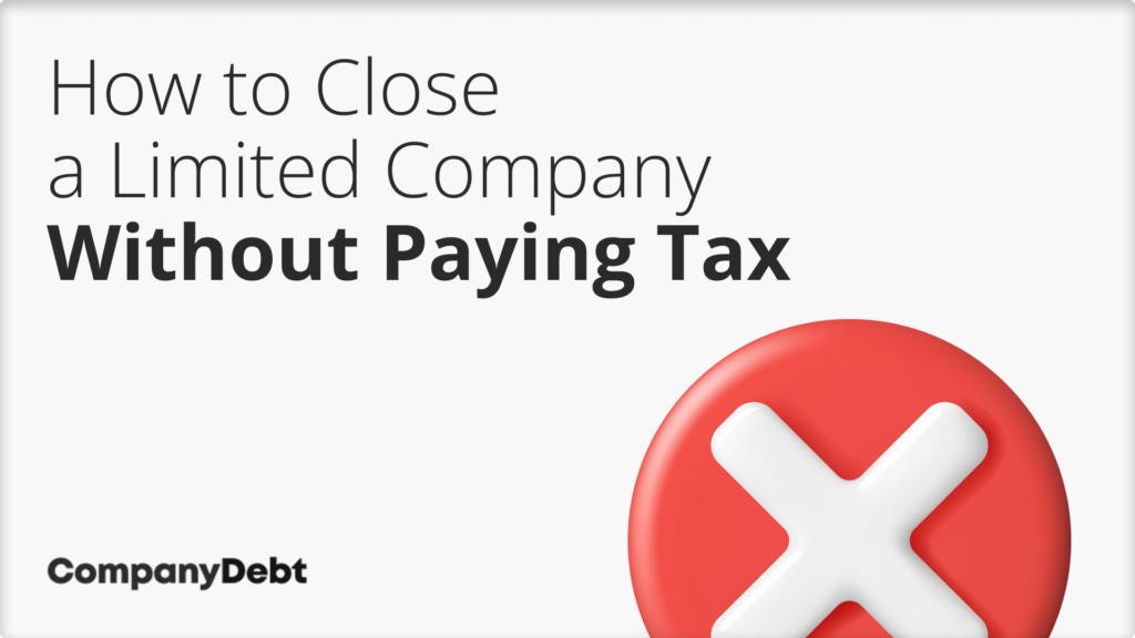 How to Close a Limited Company Without Paying Tax