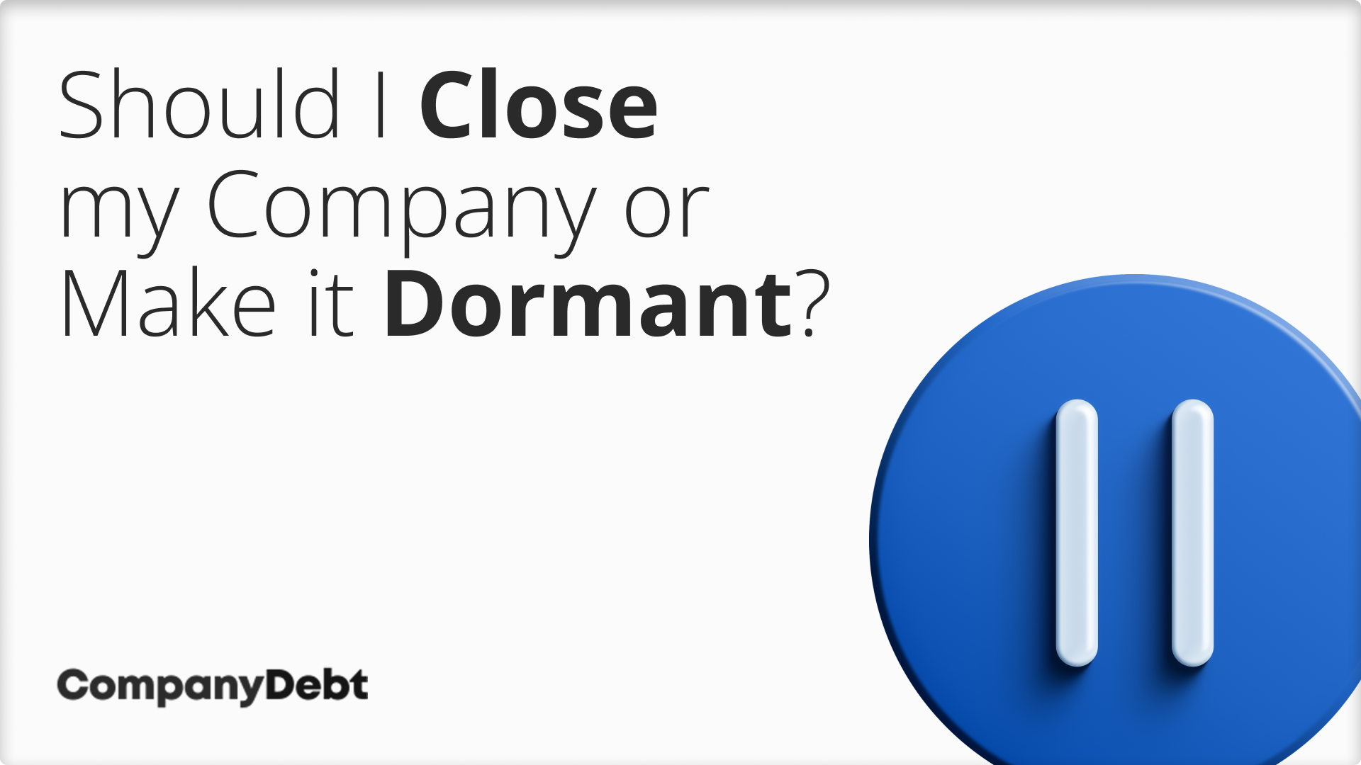 Should-I-Close-my-Company-or-Make-it-Dormant_