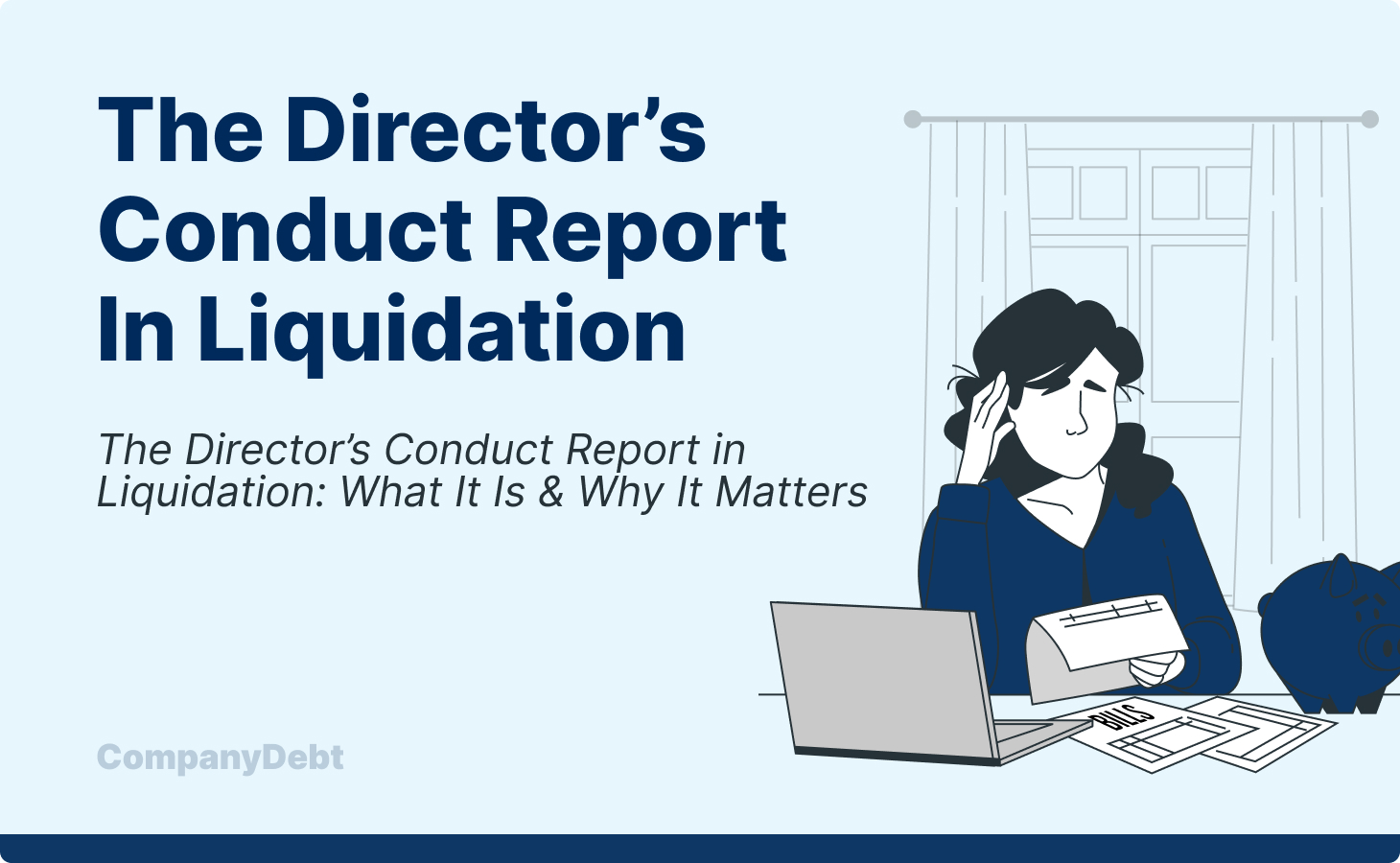 The Director’s Conduct Report in Liquidation: What It Is & Why It Matters